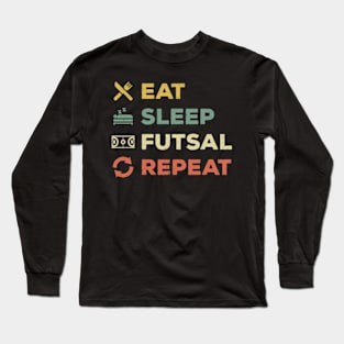 Eat Sleep Futsal Repeat Long Sleeve T-Shirt